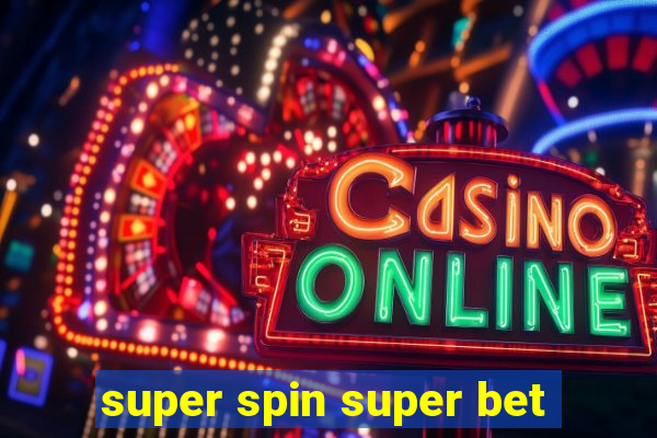 super spin super bet